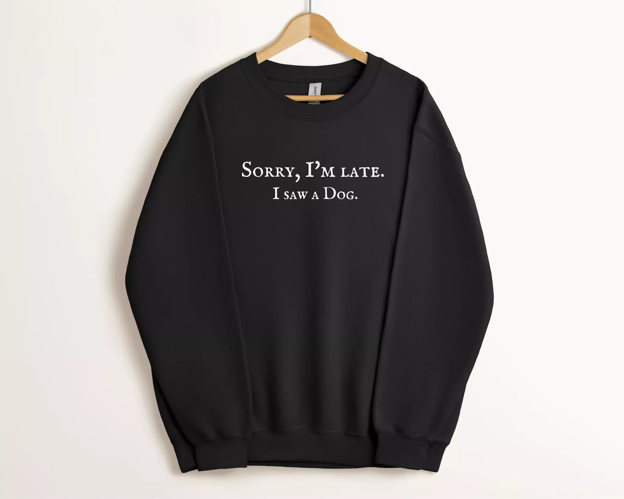 Sorry, I’m Late. I Saw A Dog. Sweatshirt, Black